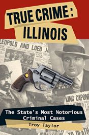 book cover of True Crime: Illinois by Troy Taylor