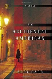 book cover of An Accidental American: A Novel (Mortalis) by Alex Carr