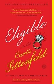book cover of Eligible: A modern retelling of Pride and Prejudice (Austen Project) by Curtis Sittenfeld