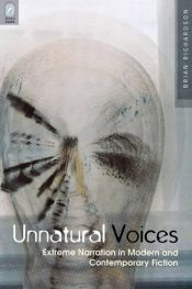 book cover of UNNATURAL VOICES: EXTREME NARRATION IN MODERN AND CONTEMPO by Brian Richardson