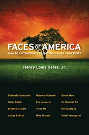 book cover of Faces of America: How 12 Extraordinary People Discovered their Pasts by Henry Louis Gates, Jr.
