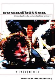 book cover of Soundbitten : the perils of media-centered political activism by Sarah Sobieraj
