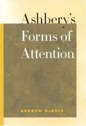book cover of Ashbery's Forms of Attention by Andrew Lee DuBois