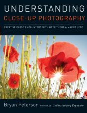 book cover of Understanding Close-up Photography: Creative Close Encounters with or Without a Macro Lens by Bryan Peterson