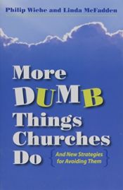 book cover of More Dumb Things Churches Do and New Strategies for Avoiding Them by Linda Mcfadden|Philip Wiehe