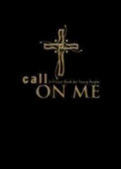 book cover of Call on Me: A Prayer Book for Young People by Jenifer Gamber