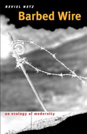 book cover of Barbed Wire: An Ecology of Modernity by Reviel Netz