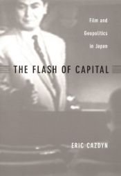 book cover of The flash of capital by Eric M. Cazdyn