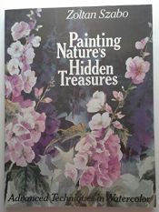 book cover of Painting Nature's Hidden Treasures by Zoltán Szabó