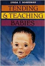 book cover of Tending and Teaching Babies by Lynda T. Boardman