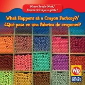 book cover of What Happens at a Crayon Factory? (Where People Work) by Lisa M. Guidone