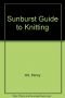 Sunburst Guide to Knitting