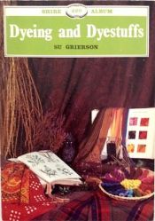 book cover of Dyeing and dyestuffs by Su Grierson