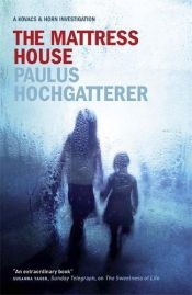 book cover of The Mattress House: A Kovacs and Horn Investigation by Paulus Hochgatterer