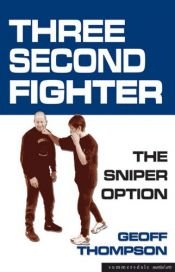 book cover of Three Second Fighter: The Sniper Option by Geoff Thompson