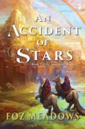 book cover of An Accident of Stars by Foz Meadows