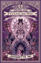 book cover of Under the Pendulum Sun by Jeannette Ng