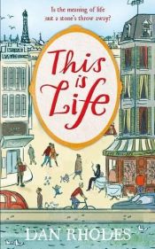 book cover of This Is Life by Dan Rhodes