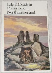 book cover of Life and death in prehistoric Northumberland by Stan Beckensall