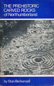 book cover of The prehistoric carved rocks of Northumberland (Northern history booklets) by Stan Beckensall