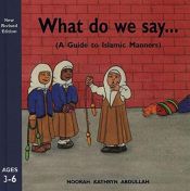 book cover of What Do We Say by Noorah Kathryn Abdullah