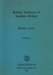 book cover of Hillfort Defences of Southern Britain (British Archaeological Reports (BAR) British) by Michael Avery