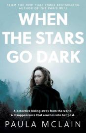 book cover of When the Stars Go Dark by Paula McLain