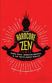 book cover of Hardcore Zen : Punk Rock, Monster Movies & the Truth bout reality by Brad Warner