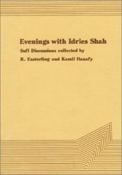 book cover of Evenings with Idries Shah : Sufi Discussions Collected by R.Easterling and Kamil Hanafy by R. Easterling|Ίντρις Σαχ