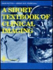book cover of A Short Textbook of Clinical Imaging by David Sutton|Jeremy W. R. Young
