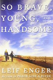 book cover of So Brave, Young and Handsome by Leif Enger
