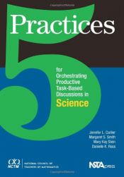 book cover of 5 Practices for Orchestrating Task-Based Discussions in Science by Danielle Ross|Jennifer Cartier|Margaret Schwan Smith|Mary Kay Stein