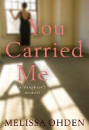 book cover of You Carried Me by Melissa Ohden