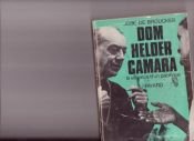 book cover of Dom Helder Camara : The Violence of a Peacemaker by Jose De Broucker
