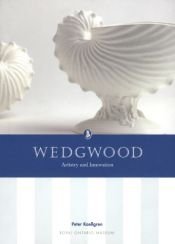 book cover of Wedgwood: artistry and innovation by Peter Kaellgren