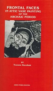 book cover of Frontal Faces in Attic (Greek) Vase Painting of the Archaic Period by Yvonne Korshak