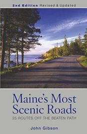 book cover of Maine's Most Scenic Roads: 25 Routes off the Beaten Path by John Gibson