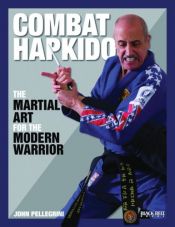 book cover of Combat Hapkido: The Martial Art for the Modern Warrior by John Pellegrini