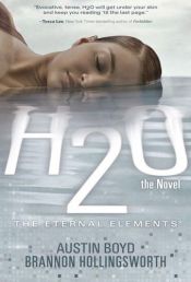 book cover of H2O the Novel (The Eternal Elements) by Austin W Boyd