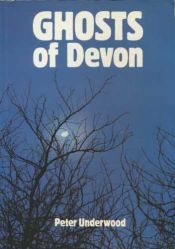 book cover of Ghosts of Devon by Peter Underwood