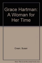 book cover of Grace Hartman: A Woman for Her Time by Susan Crean
