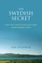 The Swedish Secret: What the United States Can Learn from Swedens Story
