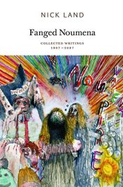book cover of Fanged Noumena: Collected Writings 1987-2007 by Nick Land