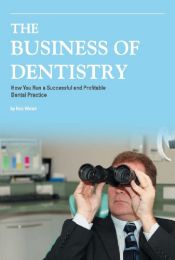 book cover of The Business of Dentistry: How to Run a Successful and Profitable Dental Practice by Rob Walsh