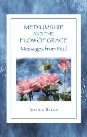 book cover of Mediumship and the Flow of Grace: Messages From Paul by Jessica Bryan