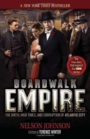 book cover of Boardwalk Empire: The Birth, High Times, and Corruption of Atlantic City by Nelson Johnson