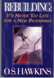 book cover of Rebuilding: It's Never Too Late For A New Beginning by O. S. Hawkins