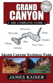 book cover of Grand Canyon: The Complete Guide: Grand Canyon National Park by James Kaiser
