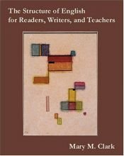 book cover of The Structure of English for Readers, Writers, and Teachers by Mary Morris Clark
