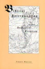 book cover of Biblical Interpretation in the Anabaptist Tradition by Stuart Murray